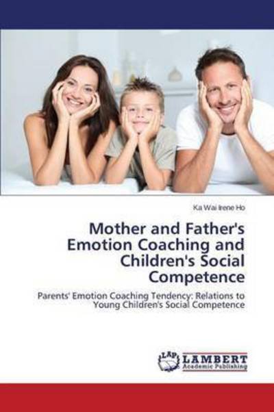 Cover for Ho Ka Wai Irene · Mother and Father's Emotion Coaching and Children's Social Competence (Paperback Bog) (2015)