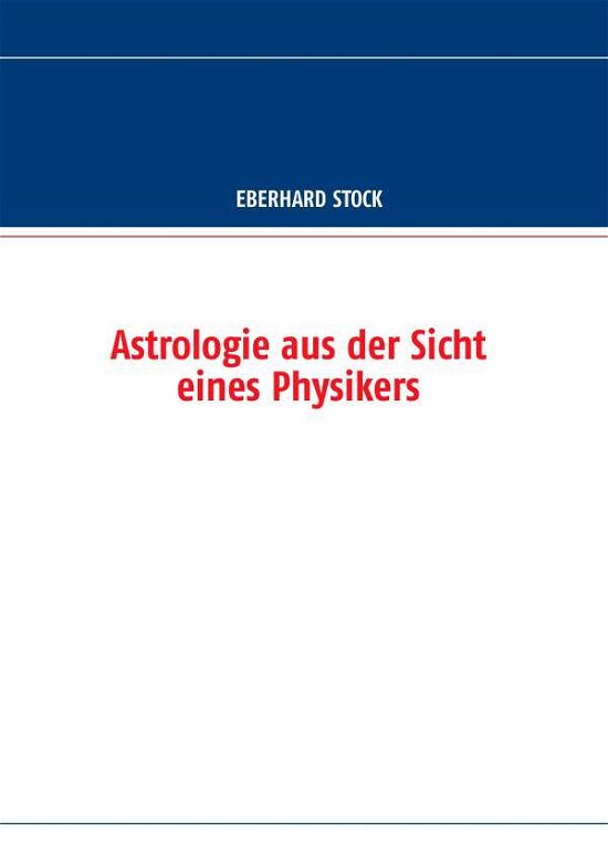 Cover for Eberhard Stock · Astrologie aus der Sicht eines Physikers (Paperback Book) [German edition] (2014)