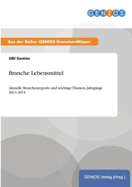 Branche Lebensmittel - Gbi Genios - Livros - Gbi-Genios Verlag - 9783737961011 - 17 de agosto de 2015