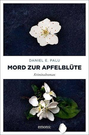 Cover for Daniel E. Palu · Mord zur Apfelblüte (Paperback Book) (2022)