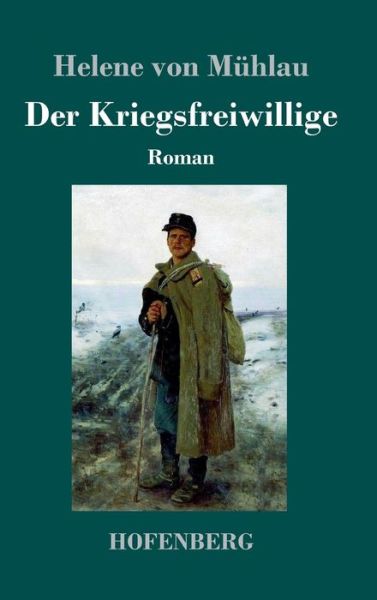 Cover for Mühlau · Der Kriegsfreiwillige (Book) (2017)