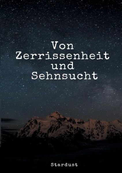 Von Zerrissenheit und Sehnsuch - Stardust - Boeken -  - 9783749432011 - 