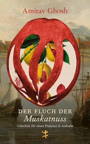 Cover for Amitav Ghosh · Der Fluch der Muskatnuss (Buch) (2023)