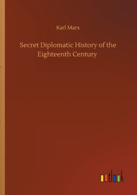 Cover for Karl Marx · Secret Diplomatic History of the Eighteenth Century (Paperback Book) (2020)