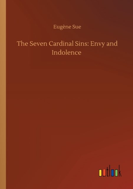Cover for Eugene Sue · The Seven Cardinal Sins: Envy and Indolence (Taschenbuch) (2020)