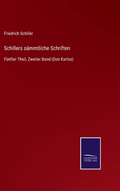 Schillers sammtliche Schriften - Friedrich Schiller - Böcker - Salzwasser-Verlag Gmbh - 9783752539011 - 24 oktober 2021