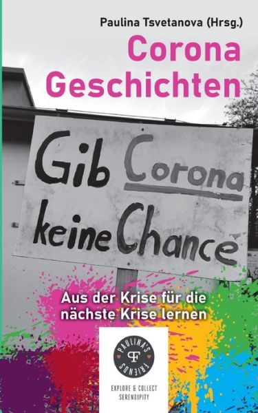 Cover for Paulina Tsvetanova · Corona Geschichten - aus der Krise fur die nachste Krise lernen (Paperback Book) (2021)