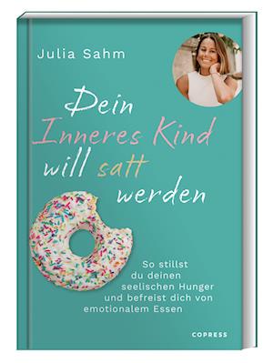 Cover for Julia Sahm · Dein Inneres Kind will satt werden (Book) (2024)