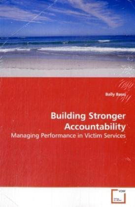 Cover for Bally Bassi · Building Stronger Accountability: Managing Performance in Victim Services (Paperback Book) (2009)