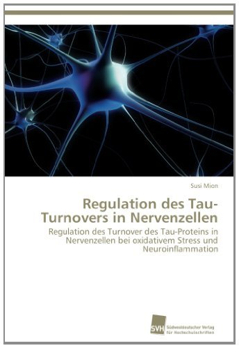 Cover for Susi Mion · Regulation Des Tau-turnovers in Nervenzellen: Regulation Des Turnover Des Tau-proteins in Nervenzellen Bei Oxidativem Stress Und Neuroinflammation (Paperback Book) [German edition] (2013)