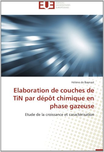 Cover for Hélène De Baynast · Elaboration De Couches De Tin Par Dépôt Chimique en Phase Gazeuse: Etude De La Croissance et Caractérisation (Taschenbuch) [French edition] (2018)