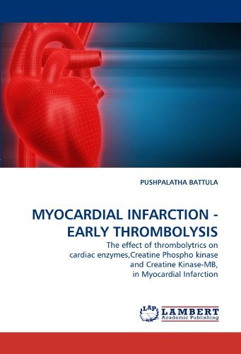Cover for Pushpalatha Battula · Myocardial Infarction - Early Thrombolysis: the Effect of Thrombolytrics on Cardiac Enzymes,creatine Phospho Kinase and Creatine Kinase-mb, in Myocardial Infarction (Paperback Book) (2011)