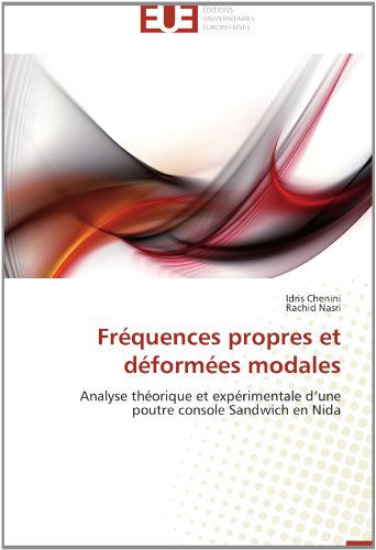 Cover for Rachid Nasri · Fréquences Propres et Déformées Modales: Analyse Théorique et Expérimentale D'une Poutre Console Sandwich en Nida (Paperback Book) [French edition] (2018)