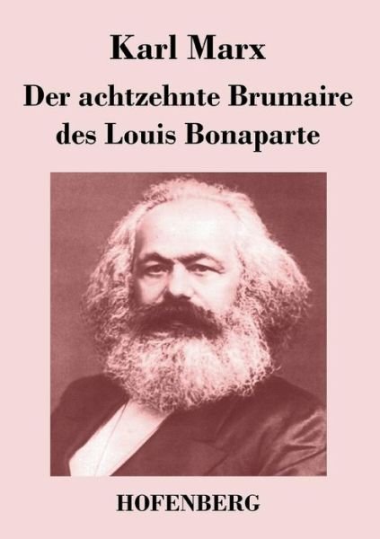 Cover for Karl Marx · Der Achtzehnte Brumaire Des Louis Bonaparte (Paperback Bog) (2016)