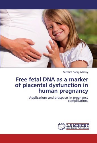 Cover for Medhat Sabry Alberry · Free Fetal Dna As a Marker of Placental Dysfunction in Human Pregnancy: Applications and Prospects in Pregnancy Complications (Pocketbok) (2011)