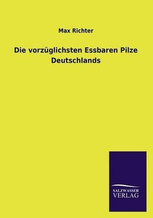 Cover for Max Richter · Die Vorzüglichsten Essbaren Pilze Deutschlands (Taschenbuch) [German edition] (2013)