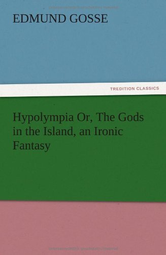 Cover for Edmund Gosse · Hypolympia Or, the Gods in the Island, an Ironic Fantasy (Paperback Book) (2012)