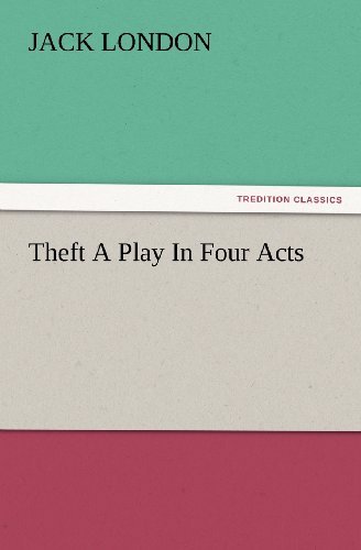 Cover for Jack London · Theft a Play in Four Acts (Tredition Classics) (Taschenbuch) (2012)