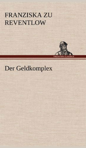 Cover for Franziska Zu Reventlow · Der Geldkomplex (Hardcover Book) [German edition] (2012)