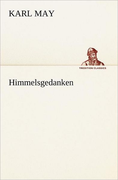 Cover for Karl May · Himmelsgedanken (Tredition Classics) (German Edition) (Paperback Book) [German edition] (2012)