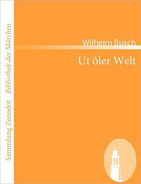 Cover for Wilhelm Busch · Ut Ler Welt (Sammlung Zenodot\bibliothek Der Märchen) (German Edition) (Pocketbok) [German edition] (2008)