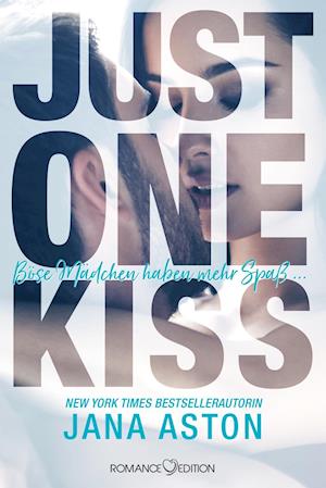 Cover for Jana Aston · Just One Kiss: Böse Mädchen haben mehr Spaß... (Paperback Book) (2019)