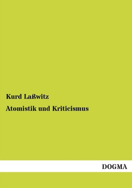 Cover for Kurd Lasswitz · Atomistik Und Kriticismus (Taschenbuch) [German edition] (2013)
