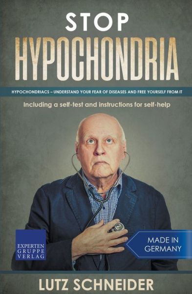 Cover for Lutz Schneider · Stop Hypochondria: Hypochondriacs - Understand Your Fear of Diseases and Free Yourself From It (Paperback Book) (2021)