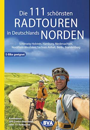 Cover for Die 111 schönsten Radtouren in Deutschlands Norden, E-Bike geeignet, kostenloser GPX-Tracks-Download aller 111 Radtouren (Book) (2023)