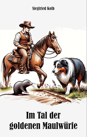 Cover for Siegfried Kolb · Im Tal der goldenen Maulwürfe (Book) (2024)