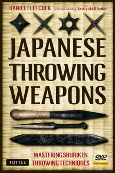 Cover for Daniel Fletcher · Japanese Throwing Weapons: Mastering Shuriken Throwing Techniques [DVD Included] (Book) (2011)