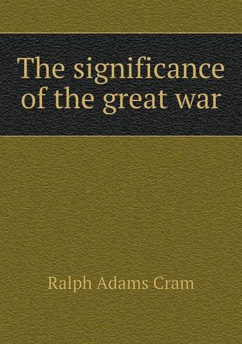 Cover for Ralph Adams Cram · The Significance of the Great War (Paperback Book) (2013)