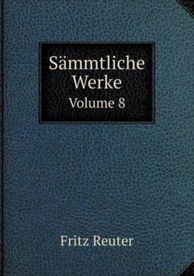 Cover for Fritz Reuter · Sämmtliche Werke Volume 8 (Paperback Book) [German edition] (2014)