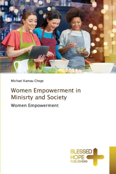 Cover for Michael Kamau Chege · Women Empowerment in Minisrty and Society (Paperback Book) (2021)