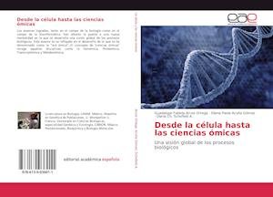 Cover for Guadalupe Fabiola Arcos Ortega · Desde la célula hasta las ciencias ómicas (Paperback Book) (2019)