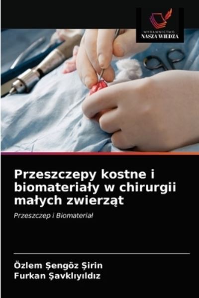 Cover for OEzlem ?engoez ?irin · Przeszczepy kostne i biomaterialy w chirurgii malych zwierz?t (Paperback Bog) (2021)