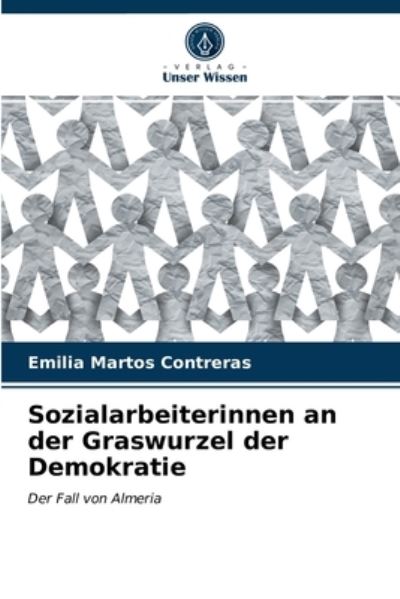 Cover for Emilia Martos Contreras · Sozialarbeiterinnen an der Graswurzel der Demokratie (Paperback Book) (2021)