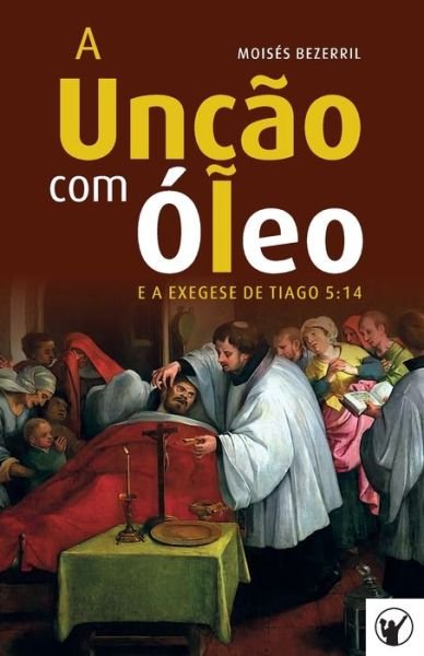 Cover for Moisés Bezerril · A Uncao com Oleo e a Exegese de Tiago 5 (Paperback Book) (2020)