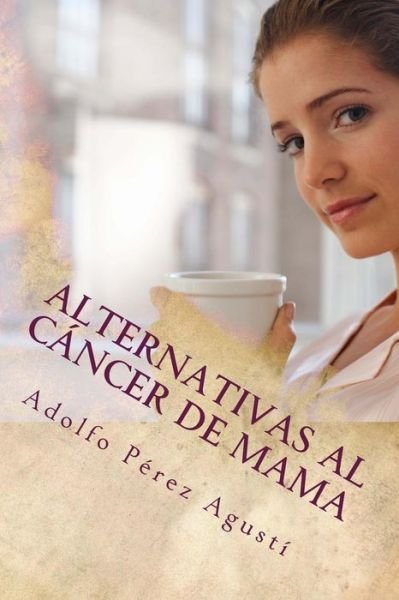 Cover for Adolfo Perez Agusti · Alternativas al cancer de mama (Taschenbuch) (2017)
