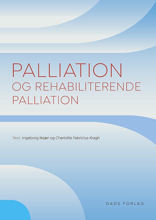 Cover for Red: Ingeborg Ilkjær og Charlotte Fabricius Kragh · Palliation og rehabiliterende palliation (Sewn Spine Book) [1e uitgave] (2021)