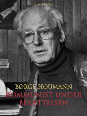 Kommunist under besættelsen - Børge Houmann - Bøger - Saga - 9788726005011 - 25. maj 2018