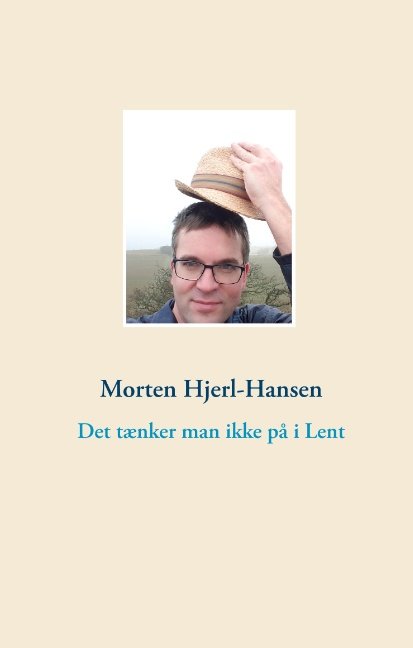 Cover for Morten Hjerl-Hansen · Det tænker man ikke på i Lent (Hardcover Book) [1.º edición] (2018)