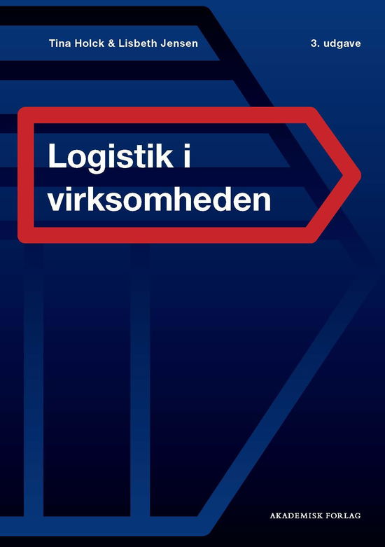 Tina Holck; Lisbeth Jensen · Logistik og supply chain management i virksomheden (Sewn Spine Book) [3rd edition] (2023)