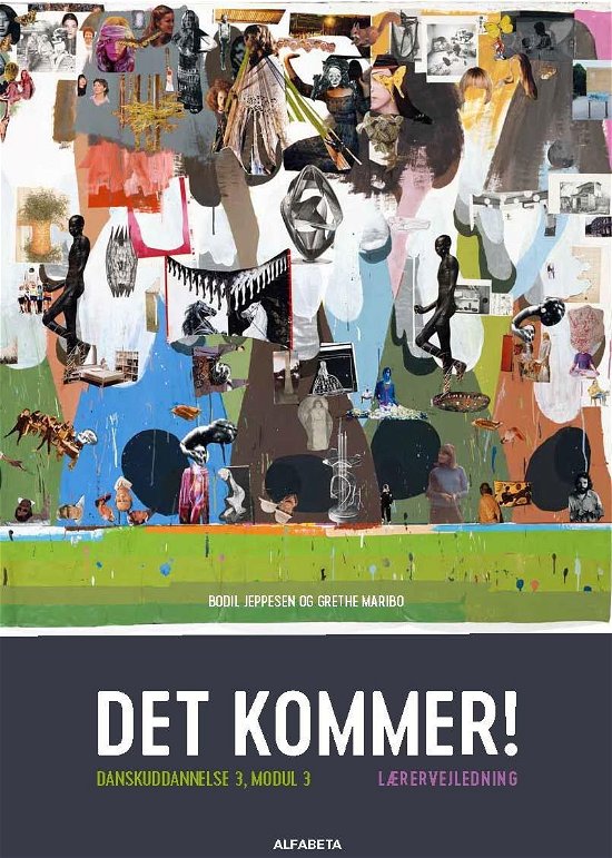 Cover for Bodil Jeppesen; Grethe Maribo · Det kommer!: Det kommer! Danskuddannelse 3, modul 3, Lærervejledning (Spiralbok) [2. utgave] (2017)
