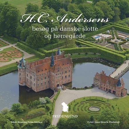 Cover for Henning Dehn-Nielsen · H.C. Andersens besøg på danske slotte og herregårde (Indbundet Bog) [1. udgave] (2017)