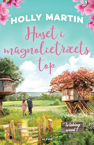 Cover for Holly Martin · Wishing Wood: Huset i magnolietræets top (Heftet bok) [1. utgave] (2024)