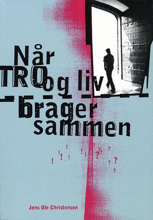 Cover for Jens Ole Christensen · Når tro og liv brager sammen (Sewn Spine Book) [1st edition] (2009)