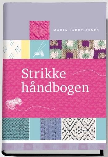 Strikkehåndbogen - Maria Parry-Jones - Bøger - Møntergården - 9788779012011 - 16. februar 2006