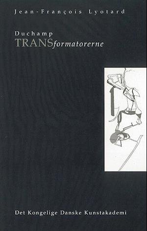 Cover for Jean-François Lyotard · Billedkunstskolernes Bibliotek: Duchamp TRANSformatorerne (Bound Book) [1. Painos] (2000)