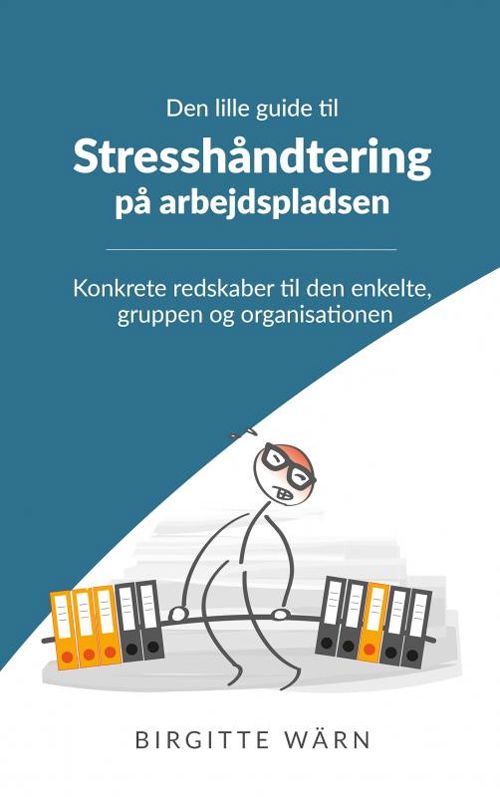 Cover for Birgitte Wärn · Den lille guide til stresshåndtering på arbejdspladsen (Sewn Spine Book) [1. Painos] (2020)